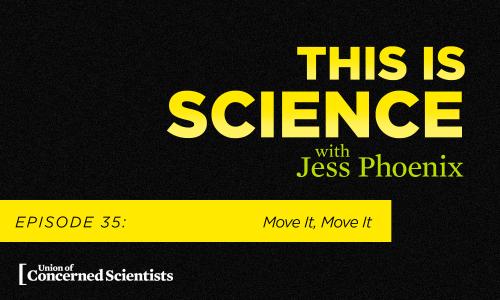 This is Science with Jess Phoenix Episode 35: Move It, Move It