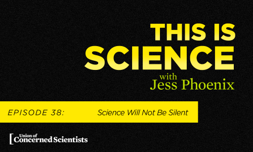 This is Science with Jess Phoenix Episode 38: Science Will Not Be Silent